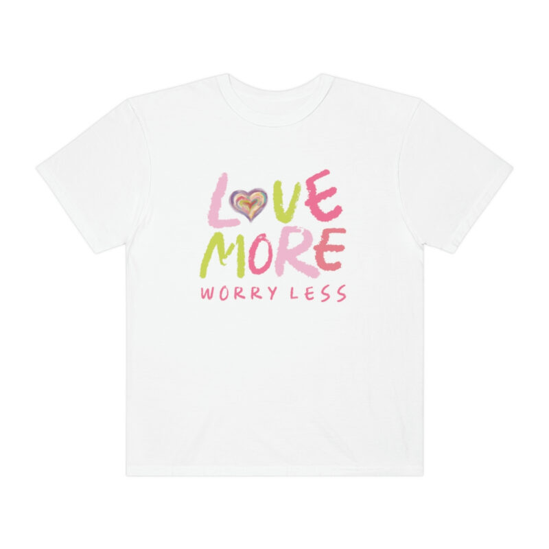 Love More Worry Less Garment-Dyed T-shirt - Image 3
