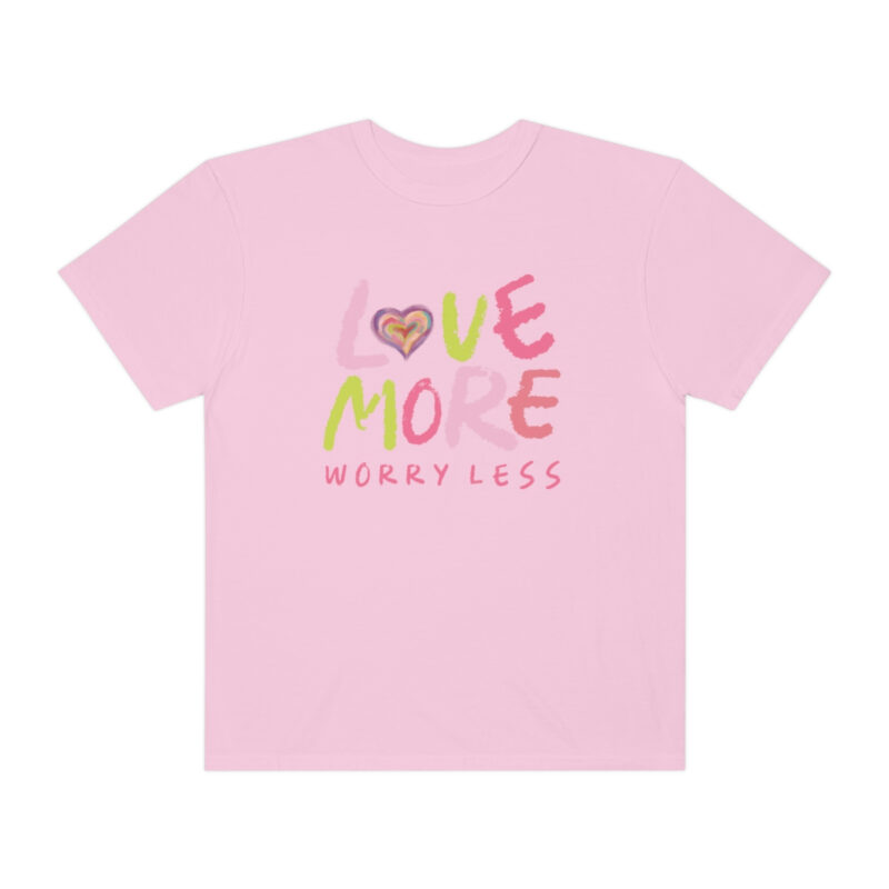 Love More Worry Less Garment-Dyed T-shirt - Image 11
