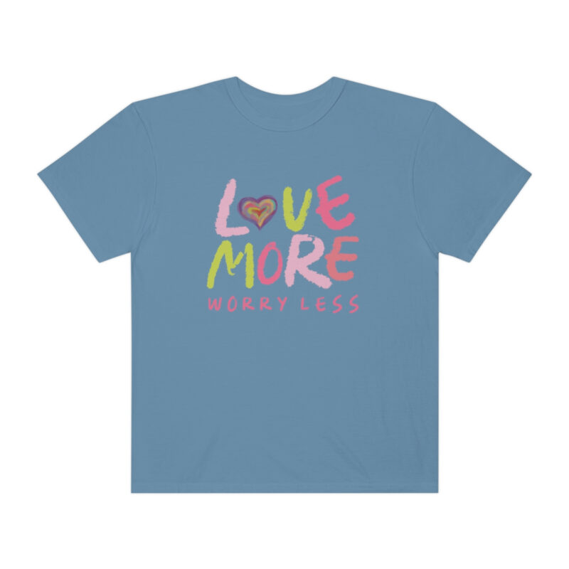 Love More Worry Less Garment-Dyed T-shirt - Image 6