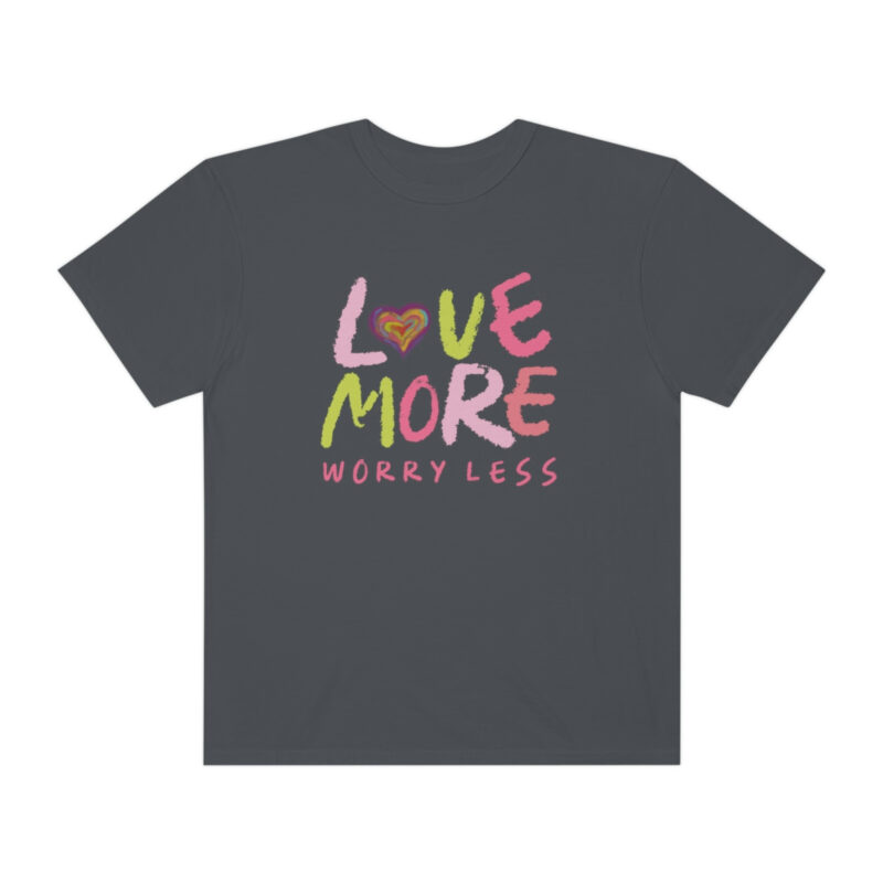 Love More Worry Less Garment-Dyed T-shirt - Image 8