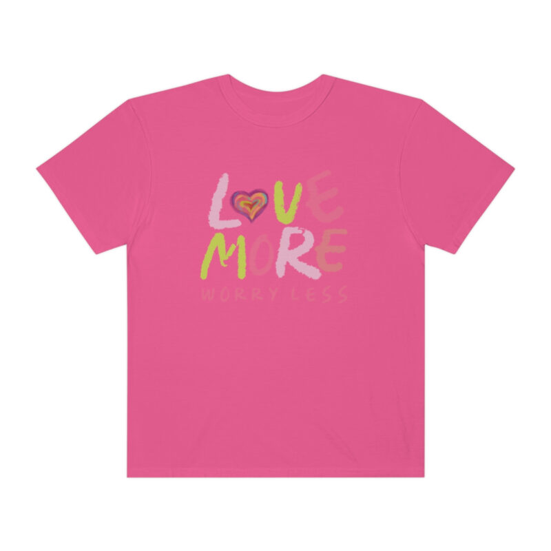 Love More Worry Less Garment-Dyed T-shirt - Image 12